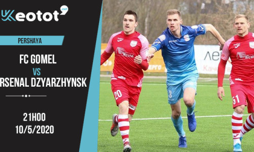 Soi kèo FC Gomel vs Arsenal Dzyarzhynsk lúc 21h ngày 10/5/2020