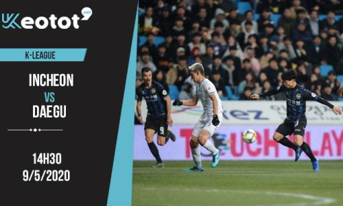 Soi kèo Incheon vs Daegu lúc 14h30 ngày 9/5/2020