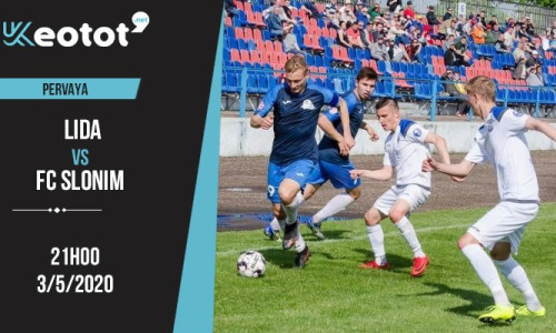 Soi kèo Lida vs FC Slonim lúc 21h ngày 3/5/2020