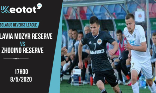Soi kèo Slavia Mozyr Reserve vs Zhodino Reserve lúc 17h ngày 8/5/2020