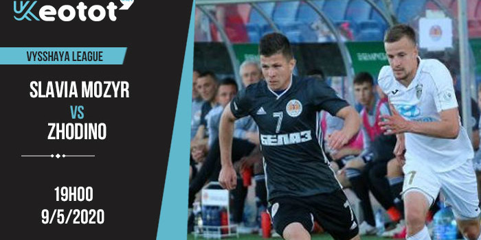 Soi kèo Slavia Mozyr vs Zhodino lúc 19h ngày 8/5/2020
