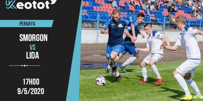 Soi kèo Smorgon vs Lida lúc 17h ngày 9/5/2020