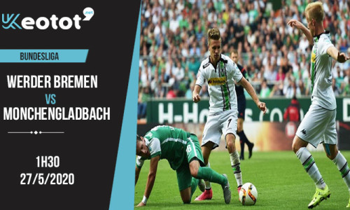 Soi kèo Werder Bremen vs B. Monchengladbach lúc 1h30 ngày 27/5/2020