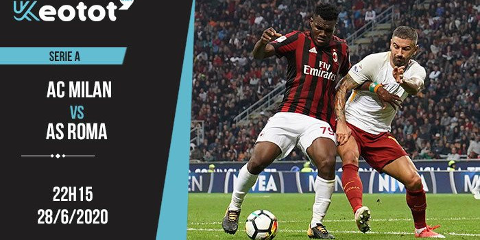 Soi kèo AC Milan vs AS Roma lúc 22h15 ngày 28/6/2020