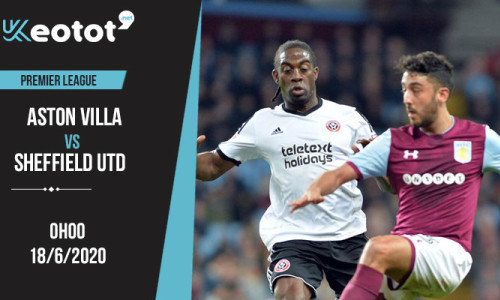 Soi kèo Aston Villa vs Sheffield Utd lúc 0h ngày 18/6/2020