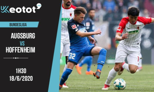 Soi kèo Augsburg vs Hoffenheim lúc 1h30 ngày 18/6/2020