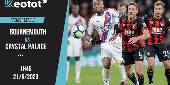 Soi kèo Bournemouth vs Crystal Palace lúc 1h45 ngày 21/6/2020