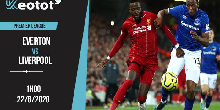 Soi kèo Everton vs Liverpool lúc 1h ngày 22/6/2020