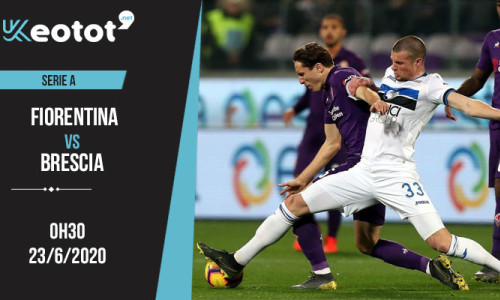 Soi kèo Fiorentina vs Brescia lúc 0h30 ngày 23/6/2020