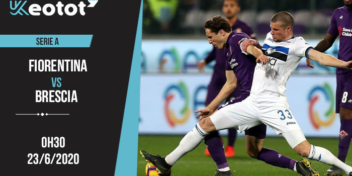 Soi kèo Fiorentina vs Brescia lúc 0h30 ngày 23/6/2020