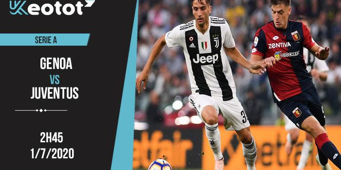 Soi kèo Genoa vs Juventus lúc 2h45 ngày 1/7/2020