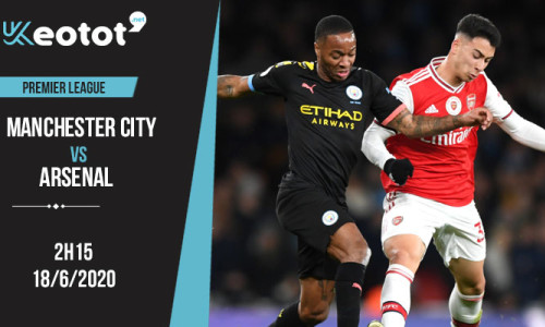 Soi kèo Manchester City vs Arsenal lúc 2h15 ngày 18/6/2020