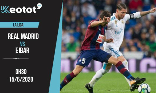 Soi kèo Real Madrid vs Eibar lúc 0h30 ngày 15/6/2020