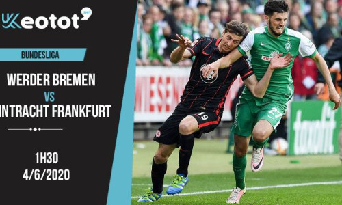 Soi kèo Werder Bremen vs Eintracht Frankfurt lúc 1h30 ngày 4/6/2020