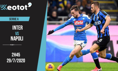 Soi kèo Inter vs Napoli lúc 2h45 ngày 29/7/2020