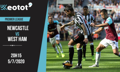 Soi kèo Newcastle vs West Ham lúc 20h15 ngày 5/7/2020