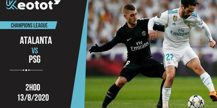 Soi kèo Atalanta vs Paris SG lúc 2h ngày 13/8/2020