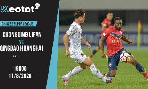 Soi kèo Chongqing Lifan vs Qingdao Huanghai lúc 19h ngày 11/8/2020