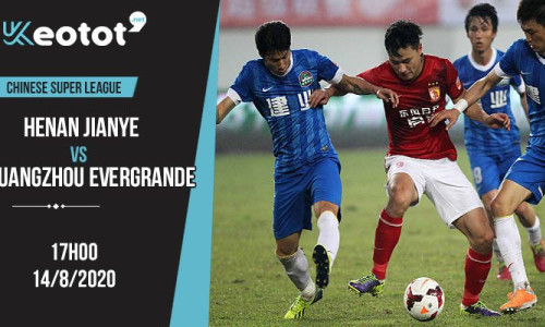 Soi kèo Henan Jianye vs Guangzhou Evergrande lúc 17h ngày 14/8/2020