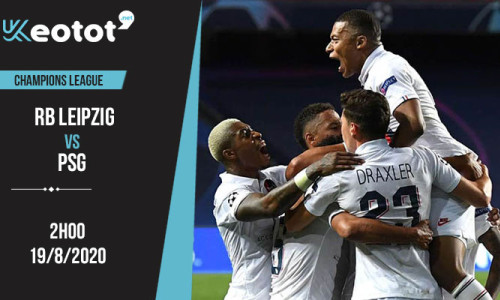 Soi kèo RB Leipzig vs PSG lúc 2h ngày 19/8/2020