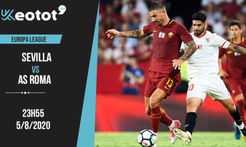 Soi kèo Sevilla vs AS Roma lúc 23h55 ngày 6/8/2020