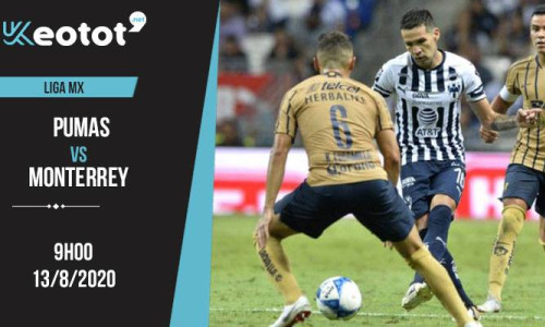 Soi kèo UNAM Pumas vs Monterrey lúc 9h ngày 13/8/2020