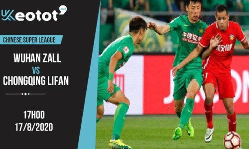 Soi kèo Wuhan Zall vs Chongqing Lifan lúc 17h ngày 17/8/2020