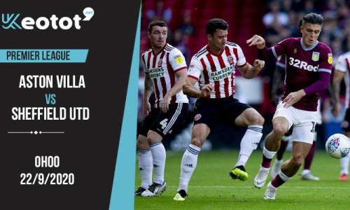 Soi kèo Aston Villa vs Sheffield United lúc 0h ngày 22/9/2020