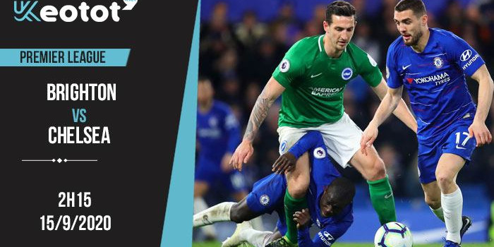 Soi kèo Brighton vs Chelsea lúc 2h15 ngày 15/9/2020