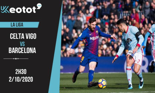 Soi kèo Celta Vigo vs Barcelona lúc 2h30 ngày 2/10/2020