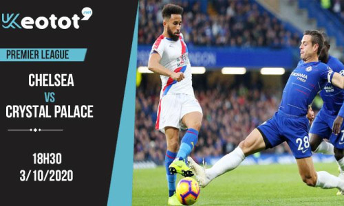Soi kèo Chelsea vs Crystal Palace lúc 18h30 ngày 3/10/2020