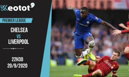 Soi kèo Chelsea vs Liverpool lúc 23h30 ngày 20/9/2020