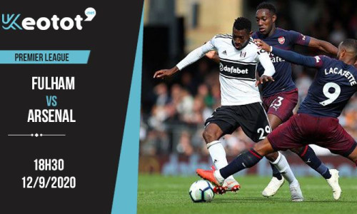 Soi kèo Fulham vs Arsenal lúc 18h30 ngày 12/9/2020