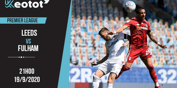 Soi kèo Leeds vs Fulham lúc 21h ngày 19/9/2020
