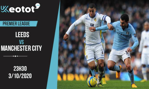 Soi kèo Leeds vs Manchester City lúc 23h30 ngày 3/10/2020
