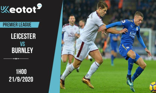Soi kèo Leicester vs Burnley lúc 1h ngày 21/9/2020