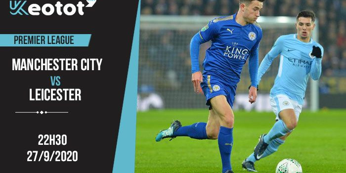 Soi kèo Manchester City vs Leicester lúc 22h30 ngày 27/9/2020