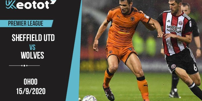 Soi kèo Sheffield United vs Wolves lúc 0h ngày 15/9/2020