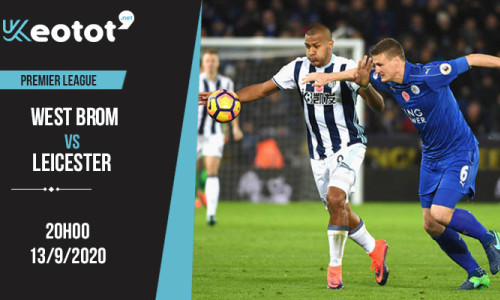Soi kèo West Brom vs Leicester lúc 20h ngày 13/9/2020