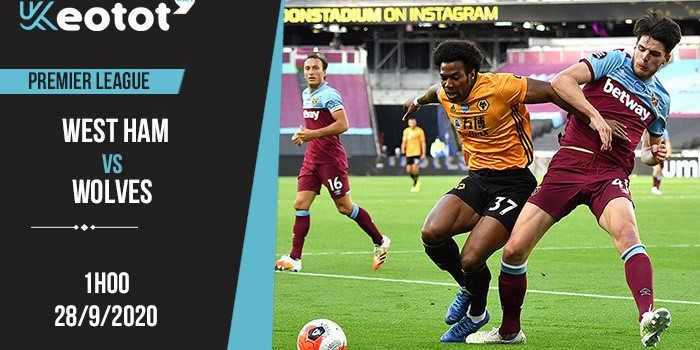 Soi kèo West Ham vs Wolves lúc 1h ngày 28/9/2020