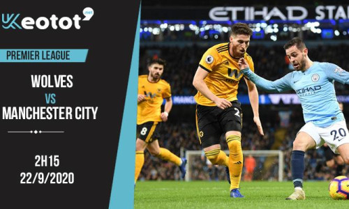 Soi kèo Wolves vs Manchester City lúc 2h15 ngày 22/9/2020