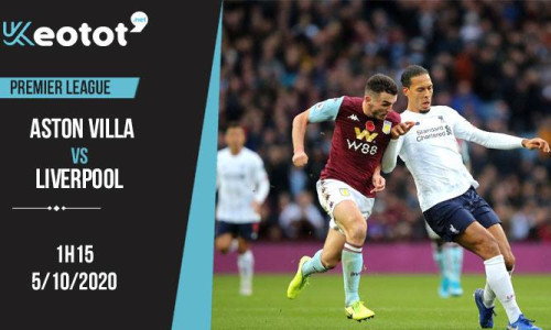 Soi kèo Aston Villa vs Liverpool lúc 1h15 ngày 5/10/2020