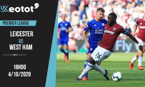 Soi kèo Leicester vs West Ham lúc 18h ngày 4/10/2020