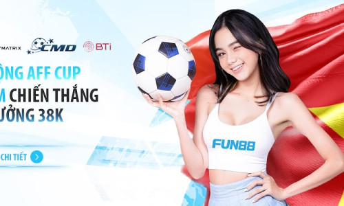 Fun88 thưởng nóng AFF CUP: Việt Nam thắng trận nhận ngay 38.000 cược miễn phí