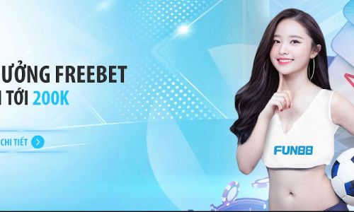 Fun88 thưởng Freebet lên tới 200.000 VNĐ mỗi tuần