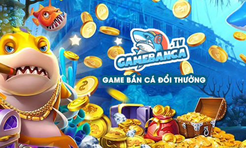 GameBanCaTV – Địa chỉ chơi game bắn cá đổi thưởng hàng đầu Việt Nam