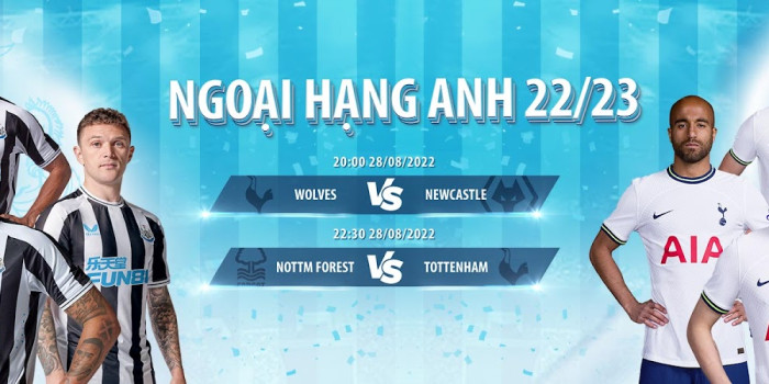 Wolves vs Newcastle: 20h00 ngày 28/8, Nottingham vs Tottenham: 22h30 ngày 28/8