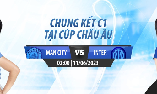 Nhận định chung kết C1: Man City vs Inter – Ai sẽ là nhà vô địch?